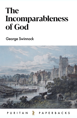 The Incomparableness of God - Swinnock, George