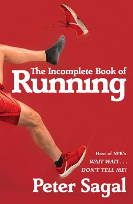 The Incomplete Book of Running - Sagal, Peter