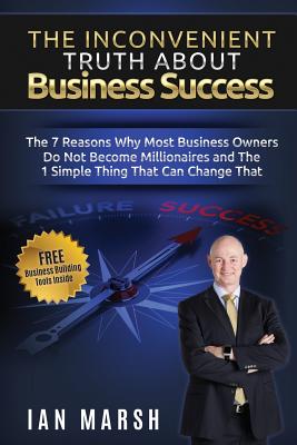 The Inconvenient Truth About Business Success - Marsh, Ian