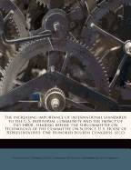 The Increasing Importance of International Standards to the U.S. Industrial Community and the Impact of ISO 14000: Hearing Before the Subcommittee on Technology of the Committee on Science, U.S. House of Representatives, One Hundred Fourth Congress, Seco