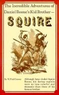 The Incredible Adventures of Daniel Boone's Kid Brother: Squire - Conway, W Fred