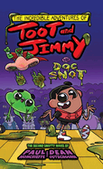 The Incredible Adventures of Toot and Jimmy VS Doc Snot (Toot and Jimmy #2)