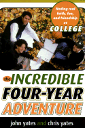 The Incredible Four-Year Adventure: Finding Real Faith, Fun, and Friendship at College