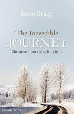 The Incredible Journey: Christmas from Genesis to Jesus - Brady, Steve