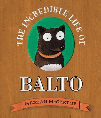 The Incredible Life of Balto - McCarthy, Meghan