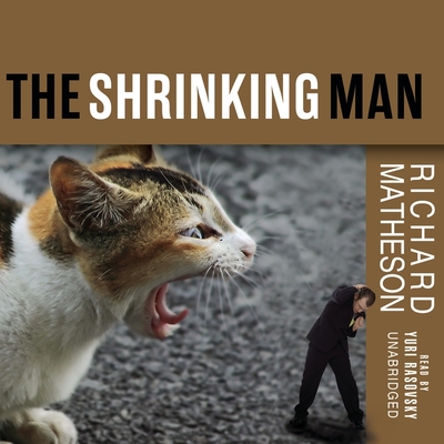 The Incredible Shrinking Man - Matheson, Richard, and Rasovsky, Yuri (Read by)