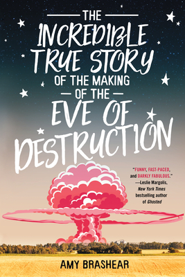 The Incredible True Story of the Making of the Eve of Destruction - Brashear, Amy