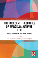 The Indecent Theologies of Marcella Althaus-Reid: Voices from Asia and Latin America