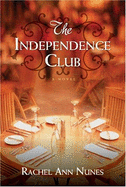 The Independence Club - Nunes, Rachel Ann