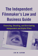 The Independent Filmmaker's Law and Business Guide: Financing, Shooting, and Distributing Independent Films and Series