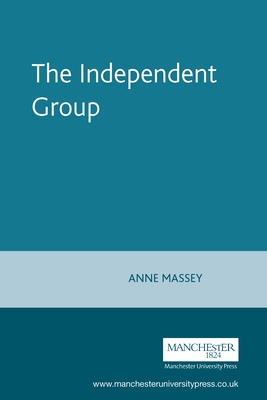 The Independent Group - Massey, Anne