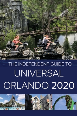 The Independent Guide to Universal Orlando 2020 - Costa, G