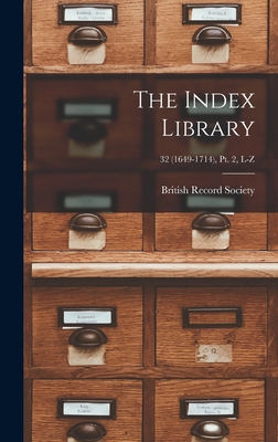 The Index Library; 32 (1649-1714), pt. 2, L-Z - British Record Society (Creator)