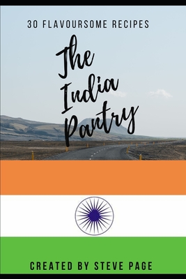 The India Pantry: 30 Flavoursome Recipe's - Page, Steve