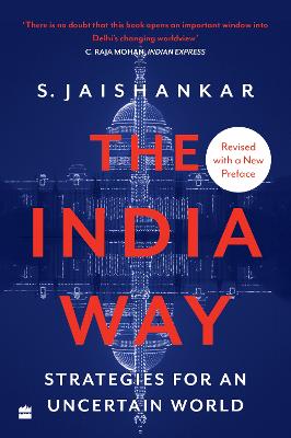 The India Way: Strategies for an Uncertain World - Jaishankar, S.