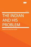 The Indian and His Problem