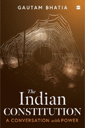 The Indian Constitution: Conversations with Power. From Article 370 to Emergency Powers - A Critical Analysis of Centre-State Relations By the