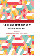 The Indian Economy @ 75: Successes and Challenges