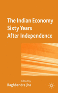 The Indian Economy Sixty Years After Independence