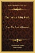 The Indian Fairy Book: From the Original Legends