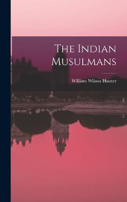 The Indian Musulmans - Hunter, William Wilson