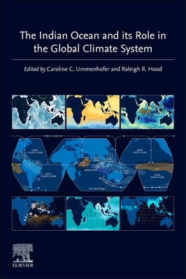 The Indian Ocean and Its Role in the Global Climate System - Ummenhofer, Caroline C (Editor), and Hood, Raleigh R (Editor)