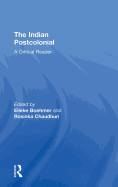 The Indian Postcolonial: A Critical Reader