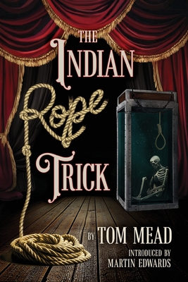 The Indian Rope Trick And Other Violent Entertainments - Mead, Tom, and Edwards, Martin (Introduction by)