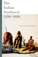 The Indian Southwest, 1580-1830, Volume 232: Ethnogenesis and Reinvention