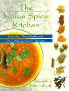 The Indian Spice Kitchen: Essential Ingredients and Over 200 Authentic Recipes