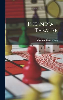 The Indian Theatre - Gupta, Chandra Bhan