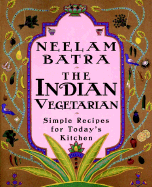 The Indian Vegetarian - Batra, Neelam, and Rothschild-Sherwin, Shelly