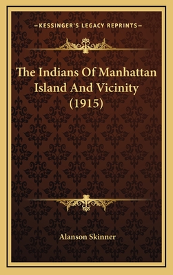 The Indians of Manhattan Island and Vicinity (1915) - Skinner, Alanson