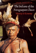 The Indians of the Paraguayan Chaco: Identity and Economy - Renshaw, John