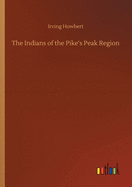 The Indians of the Pike's Peak Region