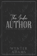 THE INDIE AUTHOR - A Step By Step Beginner's Guide