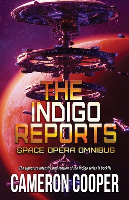 The Indigo Reports: The Space Opera Series Omnibus - Cooper, Cameron