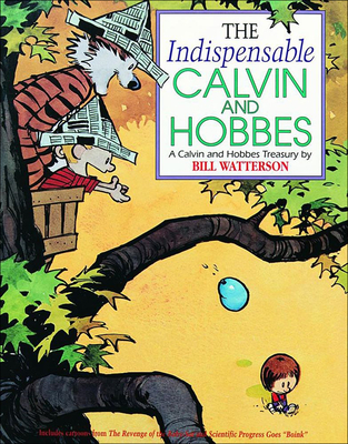 The Indispensable Calvin and Hobbes: A Calvin and Hobbs Treasury - Watterson, Bill