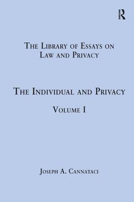 The Individual and Privacy: Volume I - Cannataci, Joseph A. (Editor)