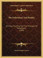 The Individual and Reality: An Essay Touching the First Principles of Metaphysics
