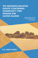 The Indonesia-Malaysia Dispute Concerning Sovereignty Over Sipadan and Ligitan Islands: Historical Antecedents and the International Court of Justice Judgment