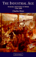 The Industrial Age: Economy and Society in Britain 1750-1995 - More, Charles, Dr.