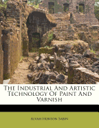 The Industrial and Artistic Technology of Paint and Varnish