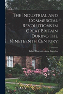 The Industrial and Commercial Revolutions in Great Britain During the Nineteenth Century