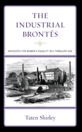 The Industrial Bront?s: Advocates for Women's Equality in a Turbulent Age