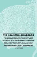 The Industrial Handbook - Containing Plain Instructions in Needlework and Knitting Together with Directions for the Cutting out of all Useful Garments - To Which are Added Some Rules and Receipts for Ornamental Needle-Work, Patch work, and Worsted-Work...