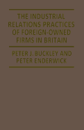 The Industrial Relations Practices of Foreign-owned Firms in Britain