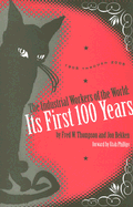 The Industrial Workers of the World: Its First One Hundred Years: 1905 - 2005