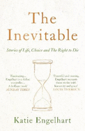 The Inevitable: Stories of Life, Choice and the Right to Die