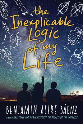 The Inexplicable Logic of My Life - Senz, Benjamin Alire